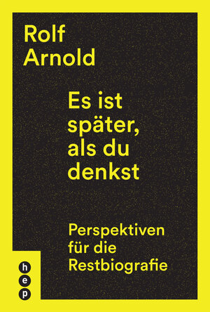 Buchcover Es ist später, als du denkst | Rolf Arnold | EAN 9783035507423 | ISBN 3-0355-0742-2 | ISBN 978-3-0355-0742-3