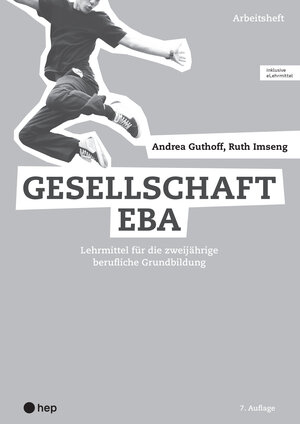 Buchcover Gesellschaft EBA, Arbeitsheft (Print inkl. digitales Lehrmittel) | Andrea Guthoff | EAN 9783035520798 | ISBN 3-0355-2079-8 | ISBN 978-3-0355-2079-8