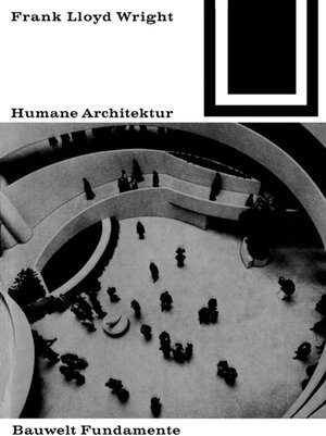 Buchcover Humane Architektur | Frank Lloyd Wright | EAN 9783035600131 | ISBN 3-0356-0013-9 | ISBN 978-3-0356-0013-1