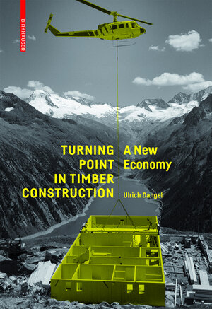 Buchcover Turning Point in Timber Construction | Ulrich Dangel | EAN 9783035608649 | ISBN 3-0356-0864-4 | ISBN 978-3-0356-0864-9