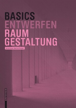 Buchcover Basics Raumgestaltung | Dietrich Pressel | EAN 9783035610017 | ISBN 3-0356-1001-0 | ISBN 978-3-0356-1001-7