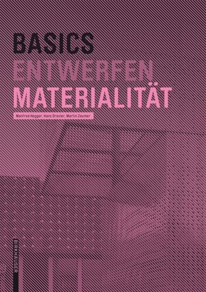 Buchcover Basics Materialität | Manfred Hegger | EAN 9783035611601 | ISBN 3-0356-1160-2 | ISBN 978-3-0356-1160-1