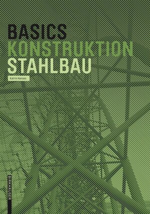 Buchcover Basics Stahlbau | Katrin Hanses | EAN 9783035611687 | ISBN 3-0356-1168-8 | ISBN 978-3-0356-1168-7