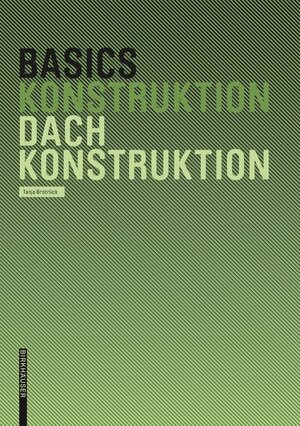 Buchcover Basics Dachkonstruktion | Tanja Brotrück | EAN 9783035612578 | ISBN 3-0356-1257-9 | ISBN 978-3-0356-1257-8