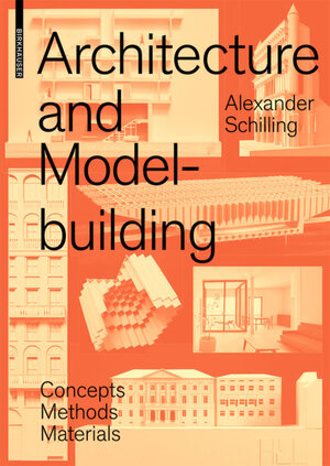 Buchcover Architecture and Modelbuilding | Alexander Schilling | EAN 9783035614732 | ISBN 3-0356-1473-3 | ISBN 978-3-0356-1473-2