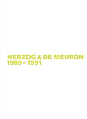 Buchcover Gerhard Mack: Herzog & de Meuron / Herzog & de Meuron 1989-1991 | Gerhard Mack | EAN 9783035617160 | ISBN 3-0356-1716-3 | ISBN 978-3-0356-1716-0