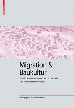 Buchcover Migration und Baukultur  | EAN 9783035618419 | ISBN 3-0356-1841-0 | ISBN 978-3-0356-1841-9