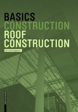 Buchcover Basics Roof Construction | Ann-Christin Siegemund | EAN 9783035619584 | ISBN 3-0356-1958-1 | ISBN 978-3-0356-1958-4