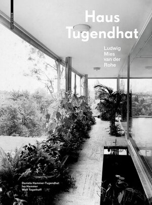 Buchcover Haus Tugendhat. Ludwig Mies van der Rohe | Daniela Hammer-Tugendhat | EAN 9783035620900 | ISBN 3-0356-2090-3 | ISBN 978-3-0356-2090-0