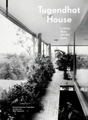 Buchcover Tugendhat House. Ludwig Mies van der Rohe | Daniela Hammer-Tugendhat | EAN 9783035620917 | ISBN 3-0356-2091-1 | ISBN 978-3-0356-2091-7