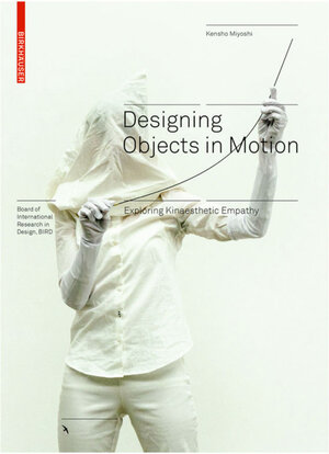 Buchcover Designing Objects in Motion | Kensho Miyoshi | EAN 9783035621150 | ISBN 3-0356-2115-2 | ISBN 978-3-0356-2115-0