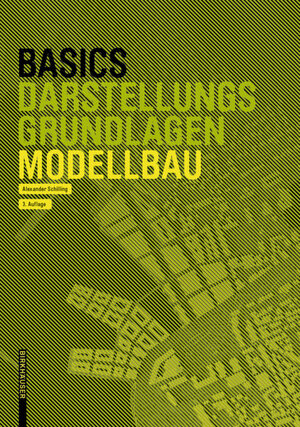 Buchcover Basics Modellbau | Alexander Schilling | EAN 9783035621822 | ISBN 3-0356-2182-9 | ISBN 978-3-0356-2182-2