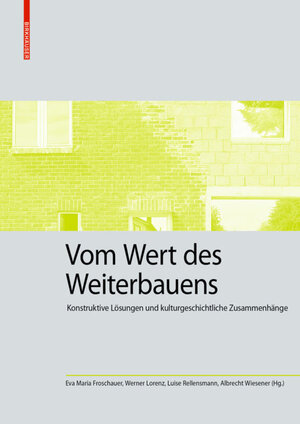 Buchcover Vom Wert des Weiterbauens  | EAN 9783035622225 | ISBN 3-0356-2222-1 | ISBN 978-3-0356-2222-5
