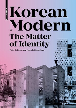 Buchcover Korean Modern: The Matter of Identity | Peter G. Rowe | EAN 9783035622614 | ISBN 3-0356-2261-2 | ISBN 978-3-0356-2261-4