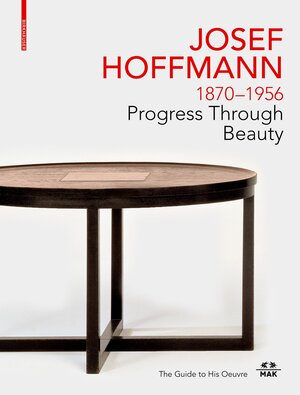 Buchcover JOSEF HOFFMANN 1870–1956: Progress Through Beauty | EAN 9783035622966 | ISBN 3-0356-2296-5 | ISBN 978-3-0356-2296-6