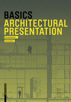 Buchcover Basics Architectural Presentation | Bert Bielefeld | EAN 9783035623147 | ISBN 3-0356-2314-7 | ISBN 978-3-0356-2314-7