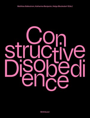 Buchcover Constructive Disobedience  | EAN 9783035628296 | ISBN 3-0356-2829-7 | ISBN 978-3-0356-2829-6