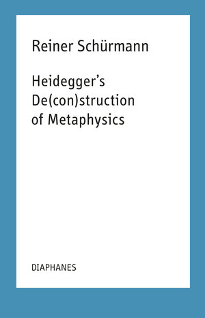 Buchcover Heidegger's De(con)struction of Metaphysics | Reiner Schürmann | EAN 9783035803693 | ISBN 3-0358-0369-2 | ISBN 978-3-0358-0369-3