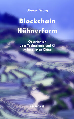 Buchcover Blockchain Hühnerfarm | Xiaowei Wang | EAN 9783035805659 | ISBN 3-0358-0565-2 | ISBN 978-3-0358-0565-9