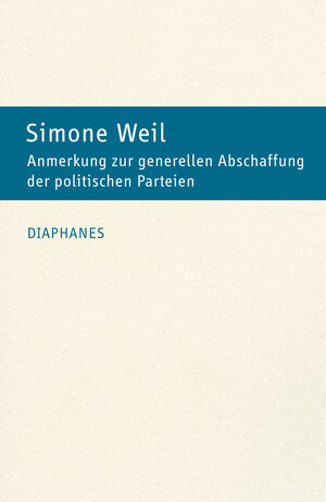 Buchcover Anmerkung zur generellen Abschaffung der politischen Parteien | Simone Weil | EAN 9783035807035 | ISBN 3-0358-0703-5 | ISBN 978-3-0358-0703-5