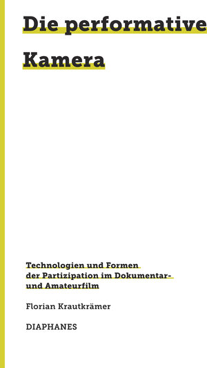 Buchcover Die performative Kamera | Florian Krautkrämer | EAN 9783035807264 | ISBN 3-0358-0726-4 | ISBN 978-3-0358-0726-4