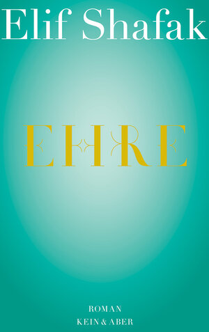 Buchcover Ehre | Elif Shafak | EAN 9783036956763 | ISBN 3-0369-5676-X | ISBN 978-3-0369-5676-3