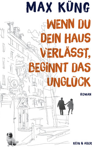 Buchcover Wenn du dein Haus verlässt, beginnt das Unglück | Max Küng | EAN 9783036957449 | ISBN 3-0369-5744-8 | ISBN 978-3-0369-5744-9