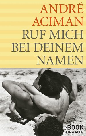 Buchcover Ruf mich bei deinem Namen | André Aciman | EAN 9783036991924 | ISBN 3-0369-9192-1 | ISBN 978-3-0369-9192-4