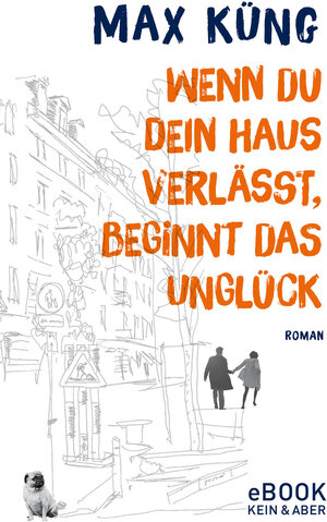 Buchcover Wenn du dein Haus verlässt, beginnt das Unglück | Max Küng | EAN 9783036993348 | ISBN 3-0369-9334-7 | ISBN 978-3-0369-9334-8