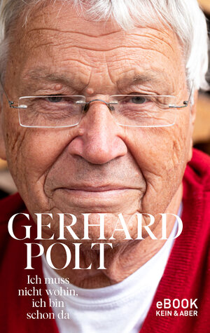 Buchcover Ich muss nicht wohin, ich bin schon da | Gerhard Polt | EAN 9783036994987 | ISBN 3-0369-9498-X | ISBN 978-3-0369-9498-7