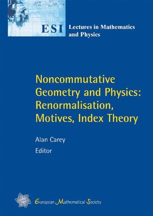 Buchcover Noncommutative Geometry and Physics: Renormalisation, Motives, Index Theory | EAN 9783037190081 | ISBN 3-03719-008-6 | ISBN 978-3-03719-008-1
