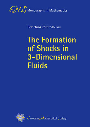 Buchcover The Formation of Shocks in 3-Dimensional Fluids | Demetrios Christodoulou | EAN 9783037190319 | ISBN 3-03719-031-0 | ISBN 978-3-03719-031-9