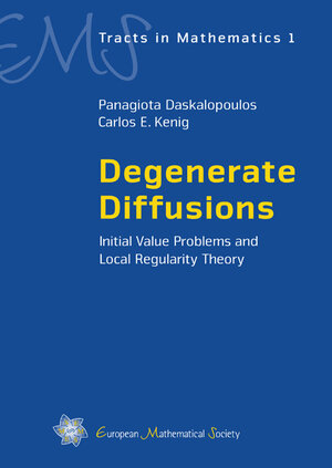 Buchcover Degenerate Diffusions | Panagiota Daskalopoulos | EAN 9783037190333 | ISBN 3-03719-033-7 | ISBN 978-3-03719-033-3