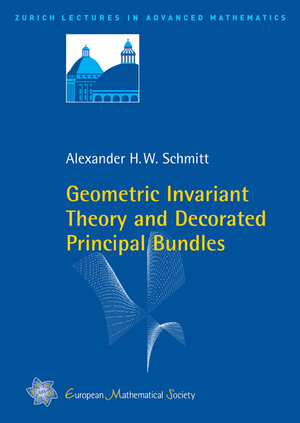 Buchcover Geometric Invariant Theory and Decorated Principal Bundles | Alexander H Schmitt | EAN 9783037190654 | ISBN 3-03719-065-5 | ISBN 978-3-03719-065-4