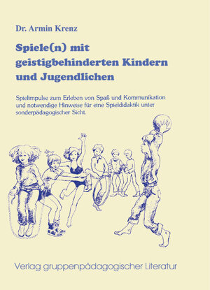 Buchcover Spiele(n) mit geistig Behinderten und Jugendlichen | Armin Krenz | EAN 9783037225127 | ISBN 3-03722-512-2 | ISBN 978-3-03722-512-7