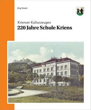 Buchcover 220 Jahre Schule Kriens | Jürg Studer | EAN 9783037270813 | ISBN 3-03727-081-0 | ISBN 978-3-03727-081-3