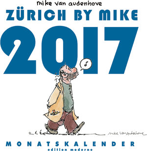 Buchcover ZÜRICH BY MIKE - Monatskalender 2017 | Mike Audenhove van | EAN 9783037311547 | ISBN 3-03731-154-1 | ISBN 978-3-03731-154-7