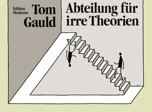Buchcover Abteilung für irre Theorien | Tom Gauld | EAN 9783037312025 | ISBN 3-03731-202-5 | ISBN 978-3-03731-202-5