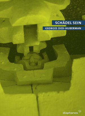 Buchcover Schädel sein | Georges Didi-Huberman | EAN 9783037340257 | ISBN 3-03734-025-8 | ISBN 978-3-03734-025-7