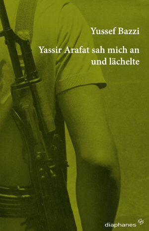 Buchcover Yassir Arafat sah mich an und lächelte | Yussef Bazzi | EAN 9783037340561 | ISBN 3-03734-056-8 | ISBN 978-3-03734-056-1