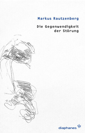 Buchcover Die Gegenwendigkeit der Störung | Markus Rautzenberg | EAN 9783037340738 | ISBN 3-03734-073-8 | ISBN 978-3-03734-073-8