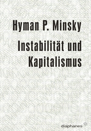 Buchcover Instabilität und Kapitalismus | Hyman P. Minsky | EAN 9783037341445 | ISBN 3-03734-144-0 | ISBN 978-3-03734-144-5