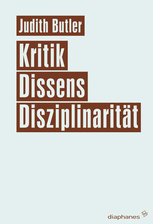 Buchcover Kritik, Dissens, Disziplinarität | Judith Butler | EAN 9783037341452 | ISBN 3-03734-145-9 | ISBN 978-3-03734-145-2
