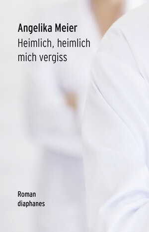 Buchcover Heimlich, heimlich mich vergiss | Angelika Meier | EAN 9783037341841 | ISBN 3-03734-184-X | ISBN 978-3-03734-184-1