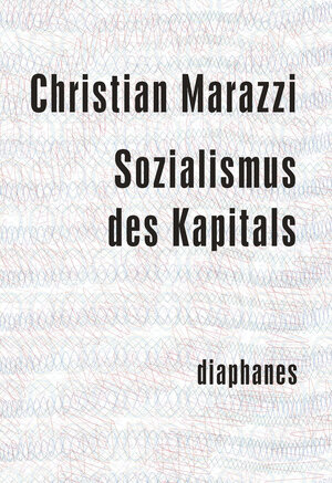 Buchcover Sozialismus des Kapitals | Christian Marazzi | EAN 9783037341858 | ISBN 3-03734-185-8 | ISBN 978-3-03734-185-8