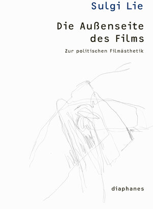 Buchcover Die Außenseite des Films | Sulgi Lie | EAN 9783037341964 | ISBN 3-03734-196-3 | ISBN 978-3-03734-196-4