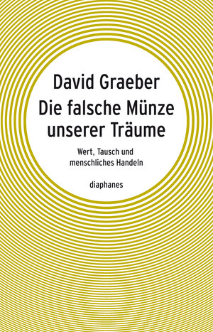 Buchcover Die falsche Münze unserer Träume | David Graeber | EAN 9783037342428 | ISBN 3-03734-242-0 | ISBN 978-3-03734-242-8