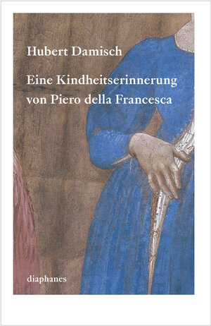 Buchcover Eine Kindheitserinnerung von Piero della Francesca | Hubert Damisch | EAN 9783037343272 | ISBN 3-03734-327-3 | ISBN 978-3-03734-327-2