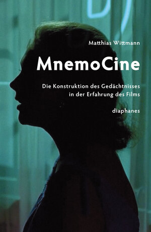 Buchcover MnemoCine | Matthias Wittmann | EAN 9783037345672 | ISBN 3-03734-567-5 | ISBN 978-3-03734-567-2