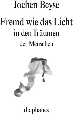 Buchcover Fremd wie das Licht in den Träumen der Menschen | Jochen Beyse | EAN 9783037348925 | ISBN 3-03734-892-5 | ISBN 978-3-03734-892-5